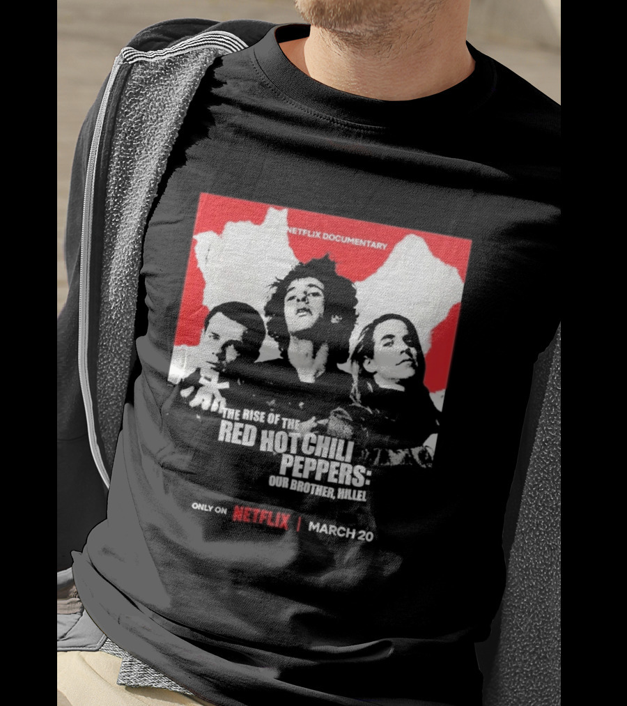 Netflix Documentary The Rise Of Red Hot Chili Peppers Our Brother Hillel March 30 T-Shirt