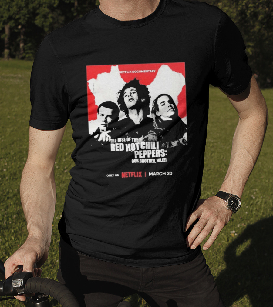 Netflix Documentary The Rise Of Red Hot Chili Peppers Our Brother Hillel March 30 T-Shirt