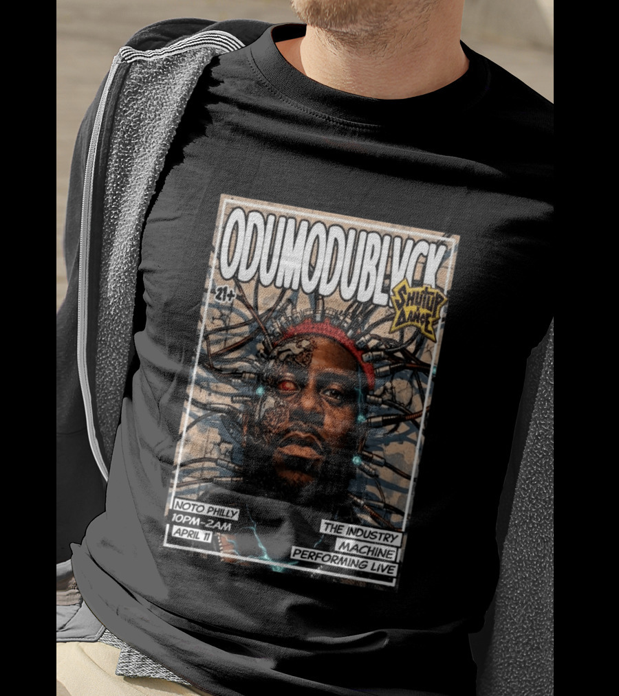 ODUMODUBLVCK Noto Philly April 11 The Industry Machine Performing Live Shut Up And Dance T-Shirt