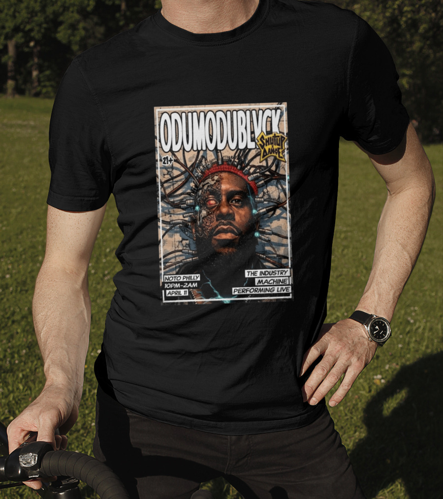 ODUMODUBLVCK Noto Philly April 11 The Industry Machine Performing Live Shut Up And Dance T-Shirt