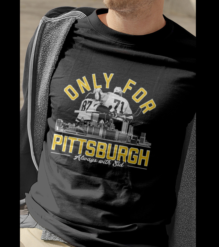 Only For Pittsburgh Sidney Crosby Evgeni Malkin Always With Sid T-Shirt