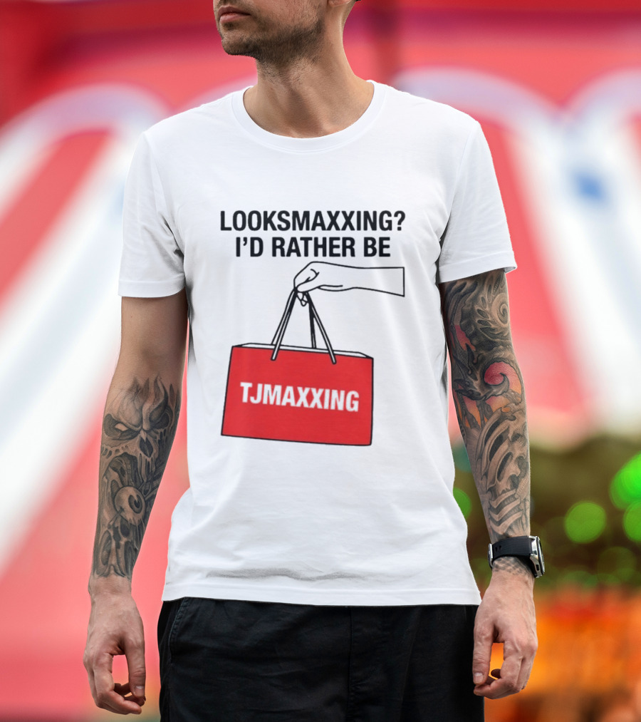 Looksmaxxing I'd Rather Be TJ Maxxing Shopping Bag T-Shirt