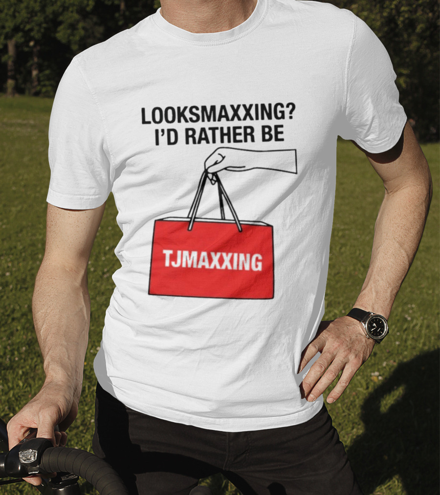 Looksmaxxing I'd Rather Be TJ Maxxing Shopping Bag T-Shirt