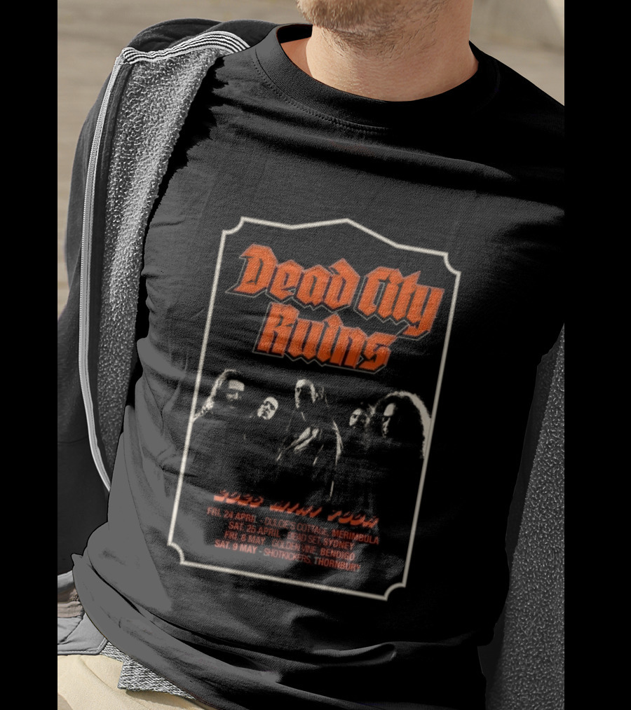 Dead City Ruins 2026 Mini Tour April May Tour Dates Merimbula Sydney Bendigo Thornbury T-Shirt