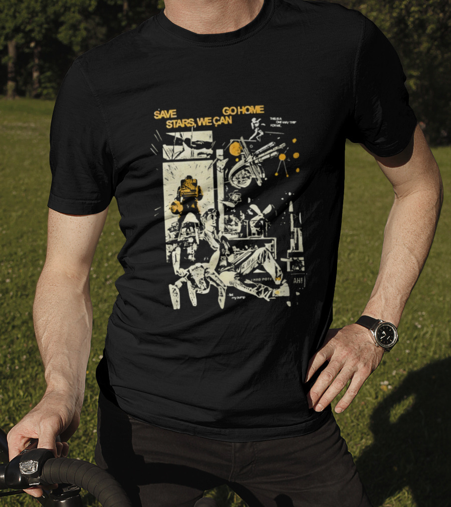 Save Stars We Can Go Home Get In Loser We're Going To Tau Ceti Sci Fi Movie T-Shirt
