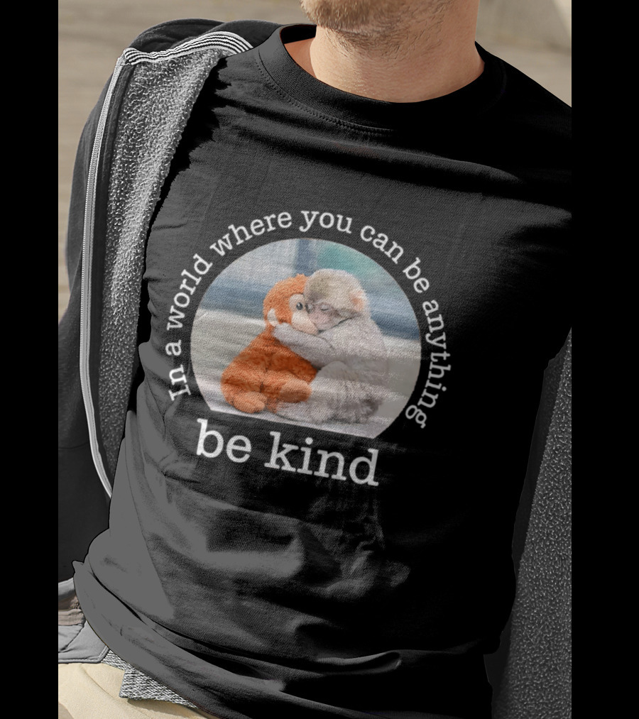 In A World Where You Can Be Anything Be Kind Baby Punch Monkey Hugging Plush T-Shirt