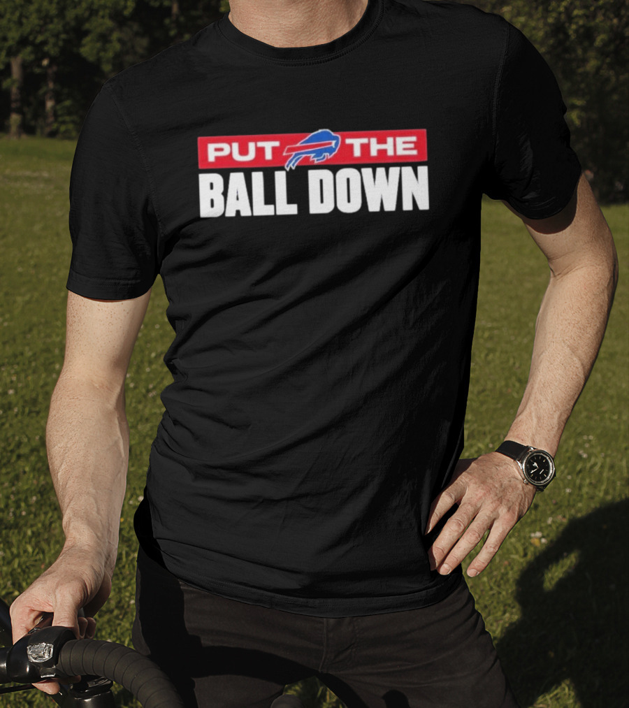 Buffalo Bills Put The Ball Down Football Fan Gear T-Shirt