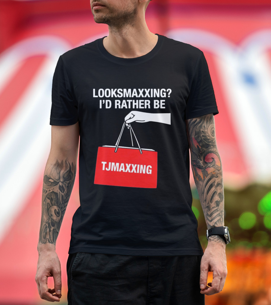 Looksmaxxing I'd Rather Be TJMaxxing Shopping Bag Humor T-Shirt