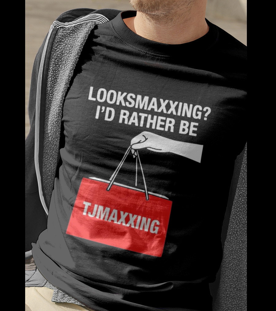 Looksmaxxing I'd Rather Be TJMaxxing Shopping Bag Humor T-Shirt