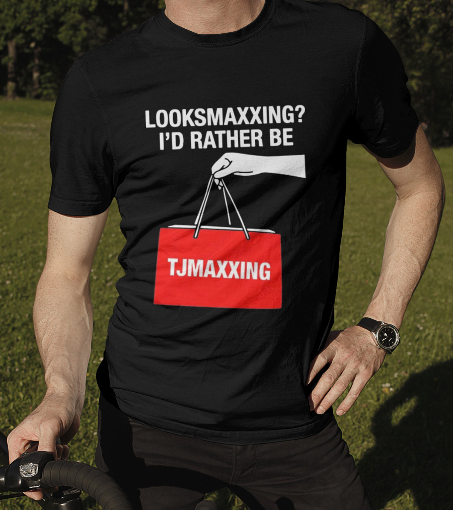 Looksmaxxing I'd Rather Be TJMaxxing Shopping Bag Humor T-Shirt