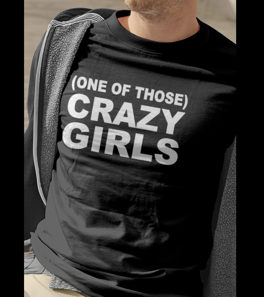 One Of Those Crazy Girls T-Shirt