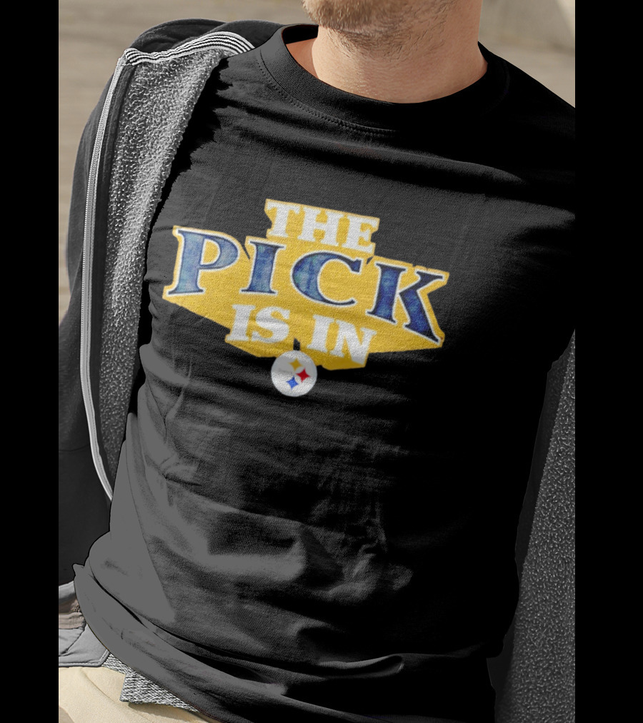 The Pick Is In Pittsburgh Steelers Draft T-Shirt