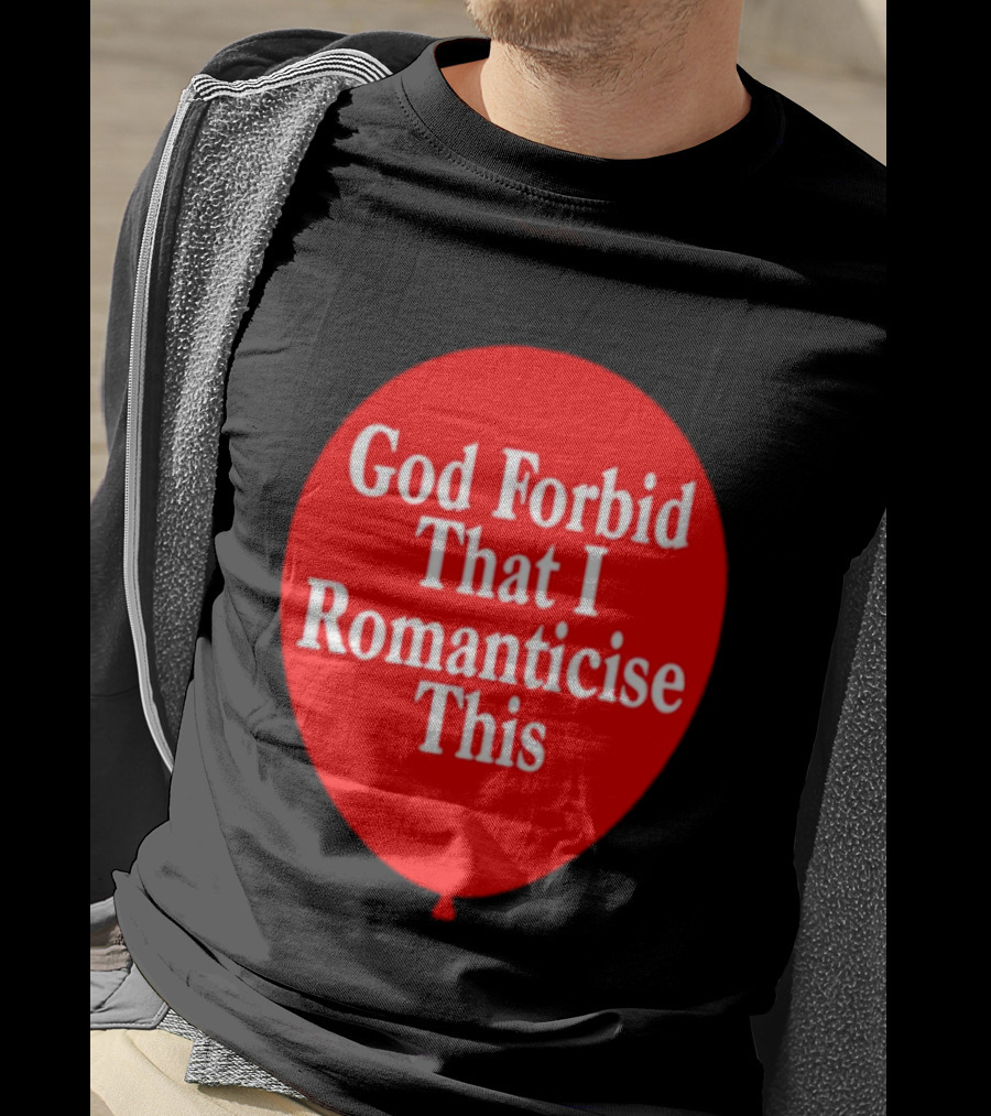 God Forbid That I Romanticise This Red Balloon T-Shirt