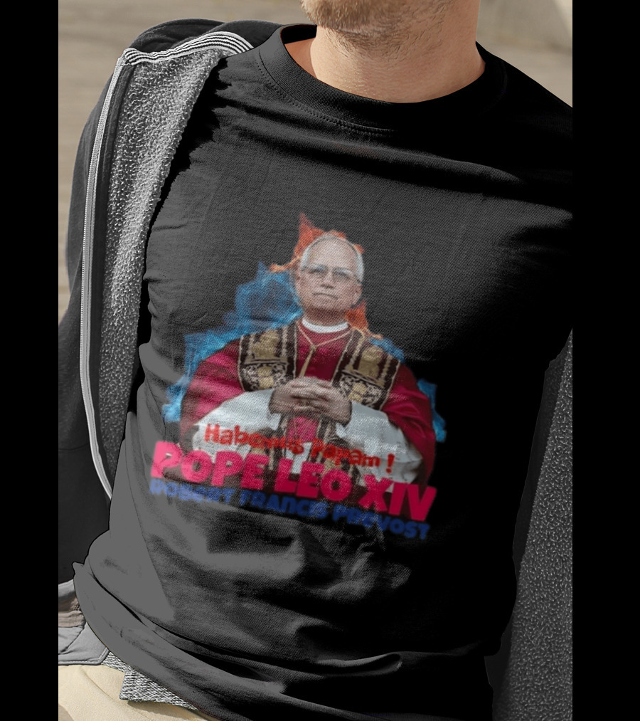 Pope Leo XIV Habemus Papam Robert Francis Prevost T-Shirt