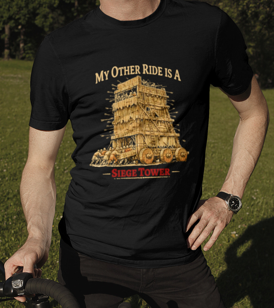My Other Ride Is A Siege Tower Medieval Humor T-Shirt