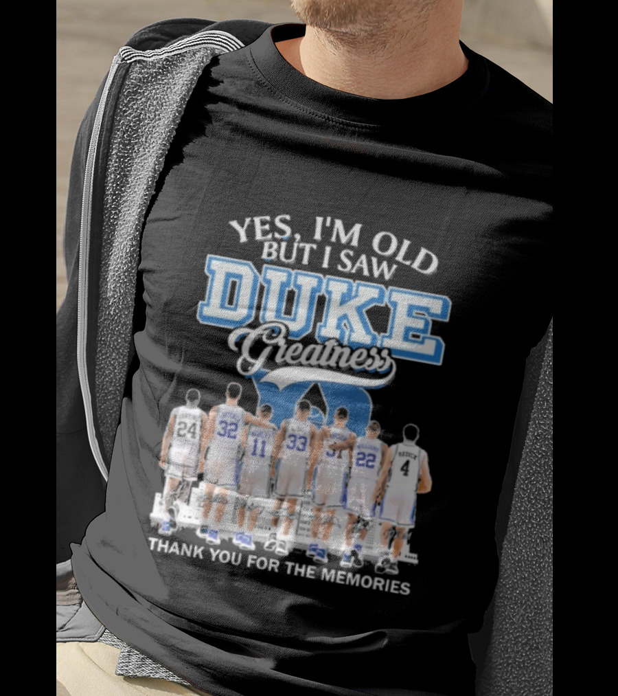 Yes I'm Old But I Saw Duke Greatness Thank You For The Memories T-Shirt