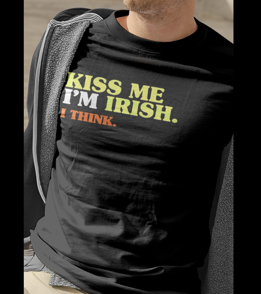 Kiss Me I'm Irish I Think St. Patrick's Day Fun Celebration T-Shirt