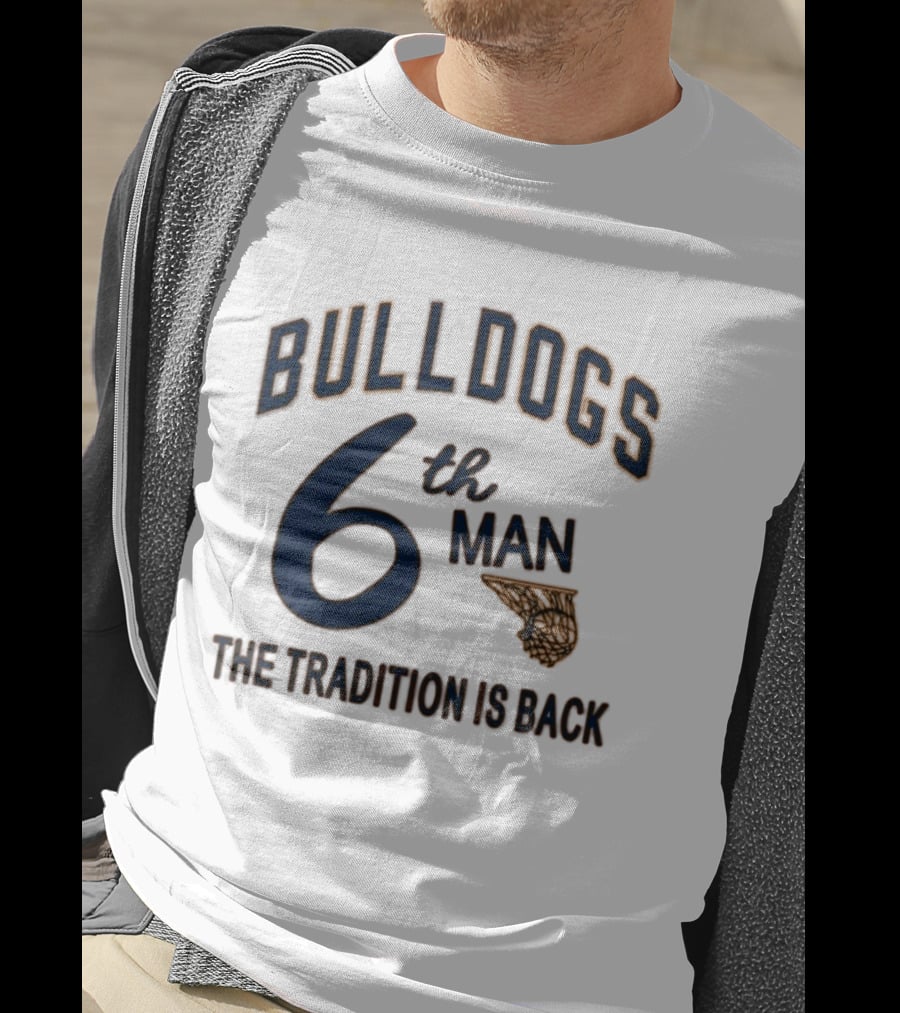 Bulldogs Basketball 6th Man The Tradition Is Back T-Shirt