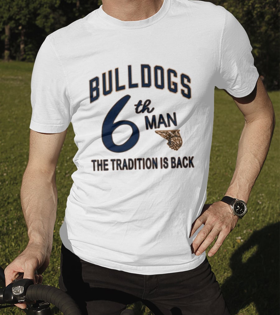 Bulldogs Basketball 6th Man The Tradition Is Back T-Shirt