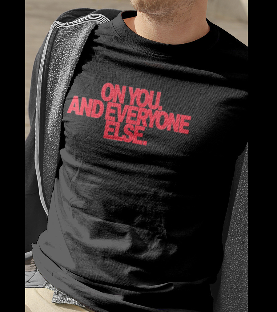 On You And Everyone Else Red T-Shirt