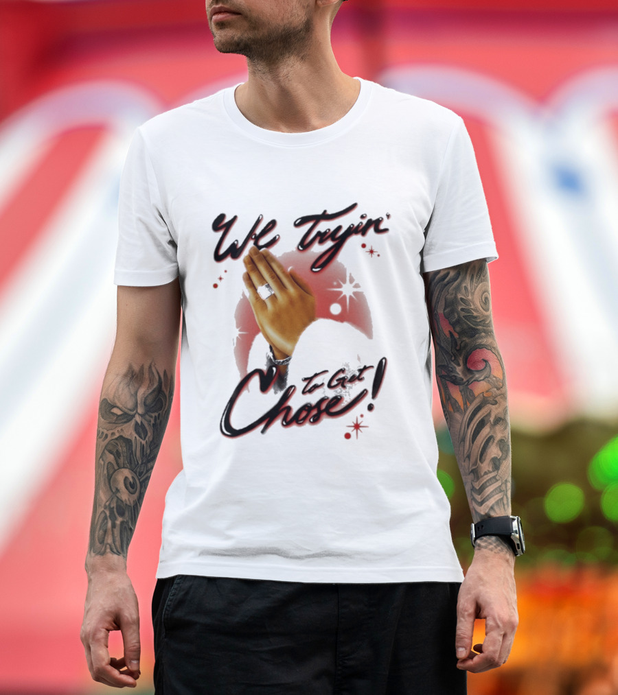 We Tryin' to Get Chose Prayer Hands Dios Did It Ourselves Ugk Crm T-Shirt