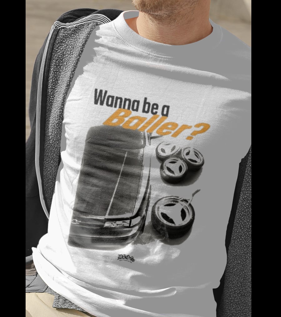 Wanna Be A Baller Chevy Car With Tires T-Shirt