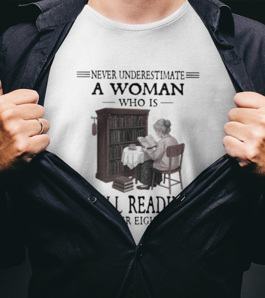 Never Underestimate A Woman Who Is Still Reading In Her Eighties 80s Book Lover T-Shirt