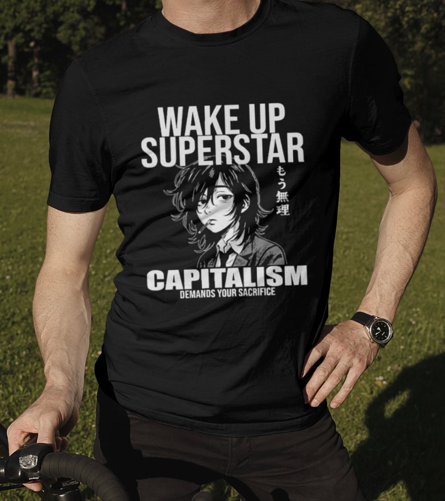 Wake Up Superstar Capitalism Demands Your Sacrifice Manga Style Character And Japanese T-Shirt