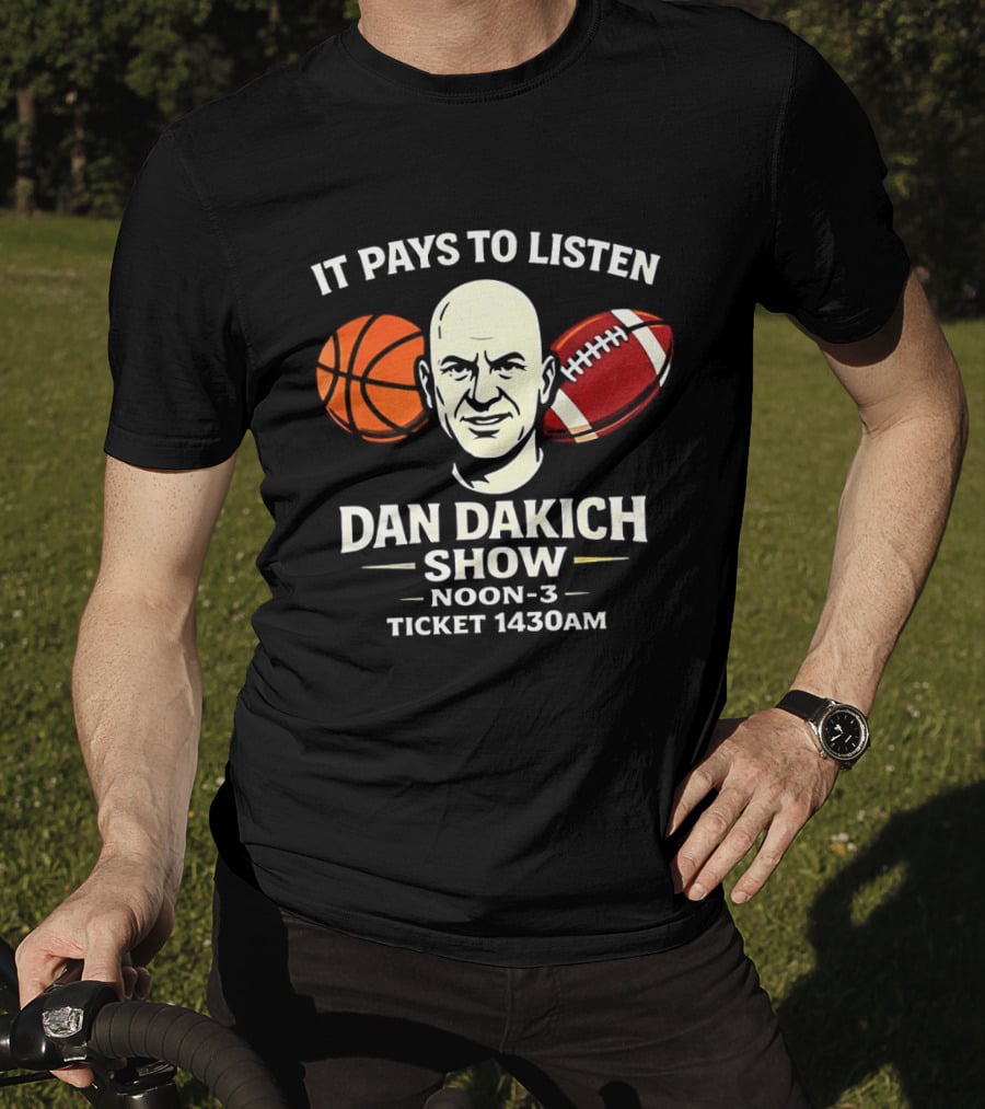 Dan Dakich Show Sports Talk Noon 3 It Pays To Listen Ticket 1430AM T-Shirt