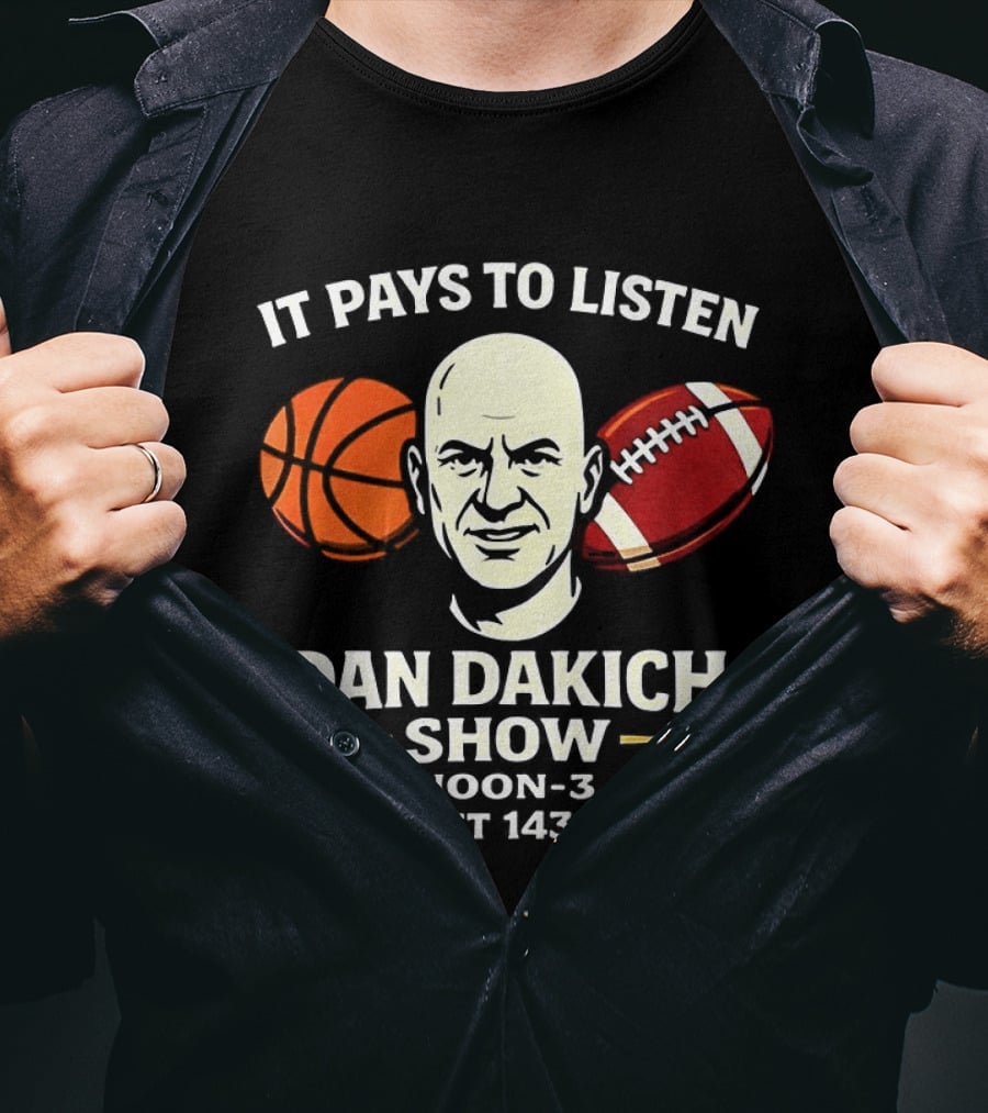 Dan Dakich Show Sports Talk Noon 3 It Pays To Listen Ticket 1430AM T-Shirt