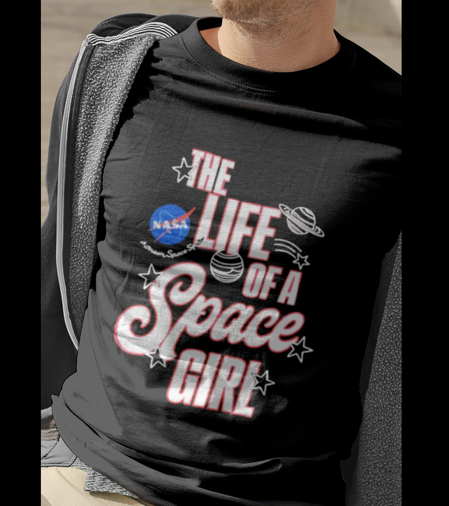 The Life Of A Space Girl NASA Planet Stars T-Shirt