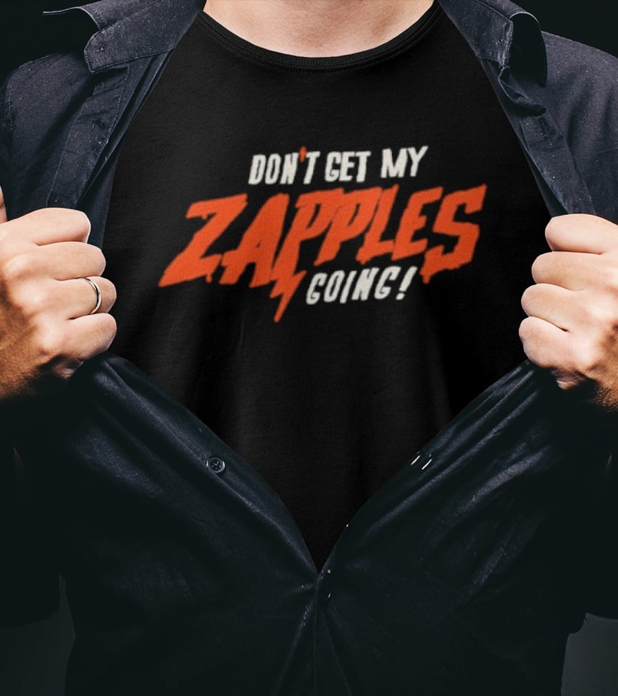 Don't Get My Zapples Going T-Shirt