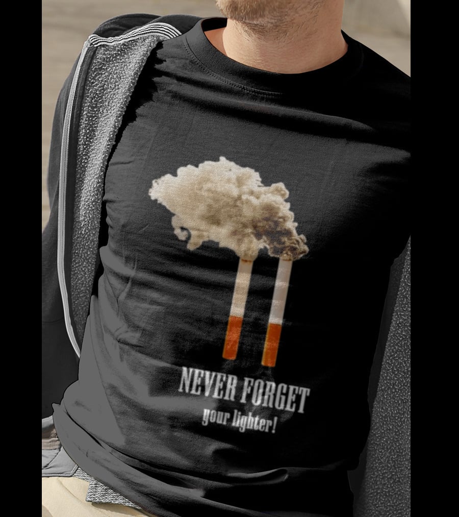 Never Forget Your Lighter Smoking Cigarettes Twin Towers T-Shirt
