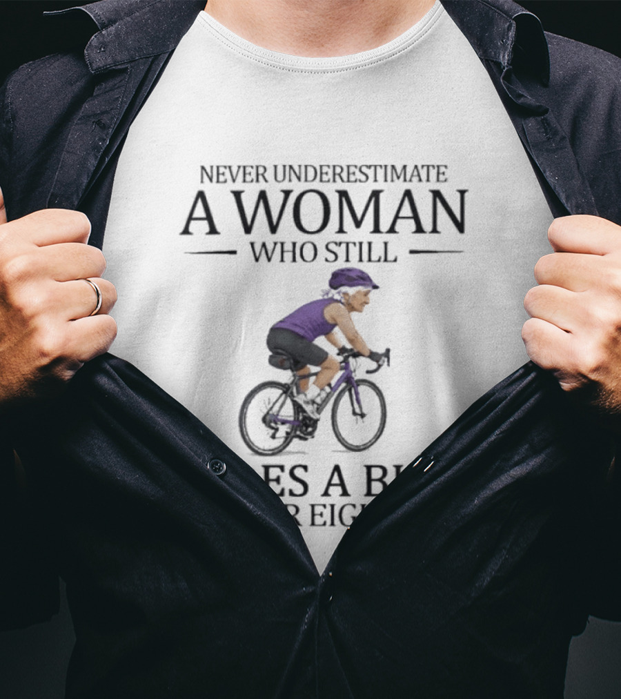 Never Underestimate A Woman Who Still Rides A Bike In Her Eighties Biking Enthusiast In Purple Gear T-Shirt