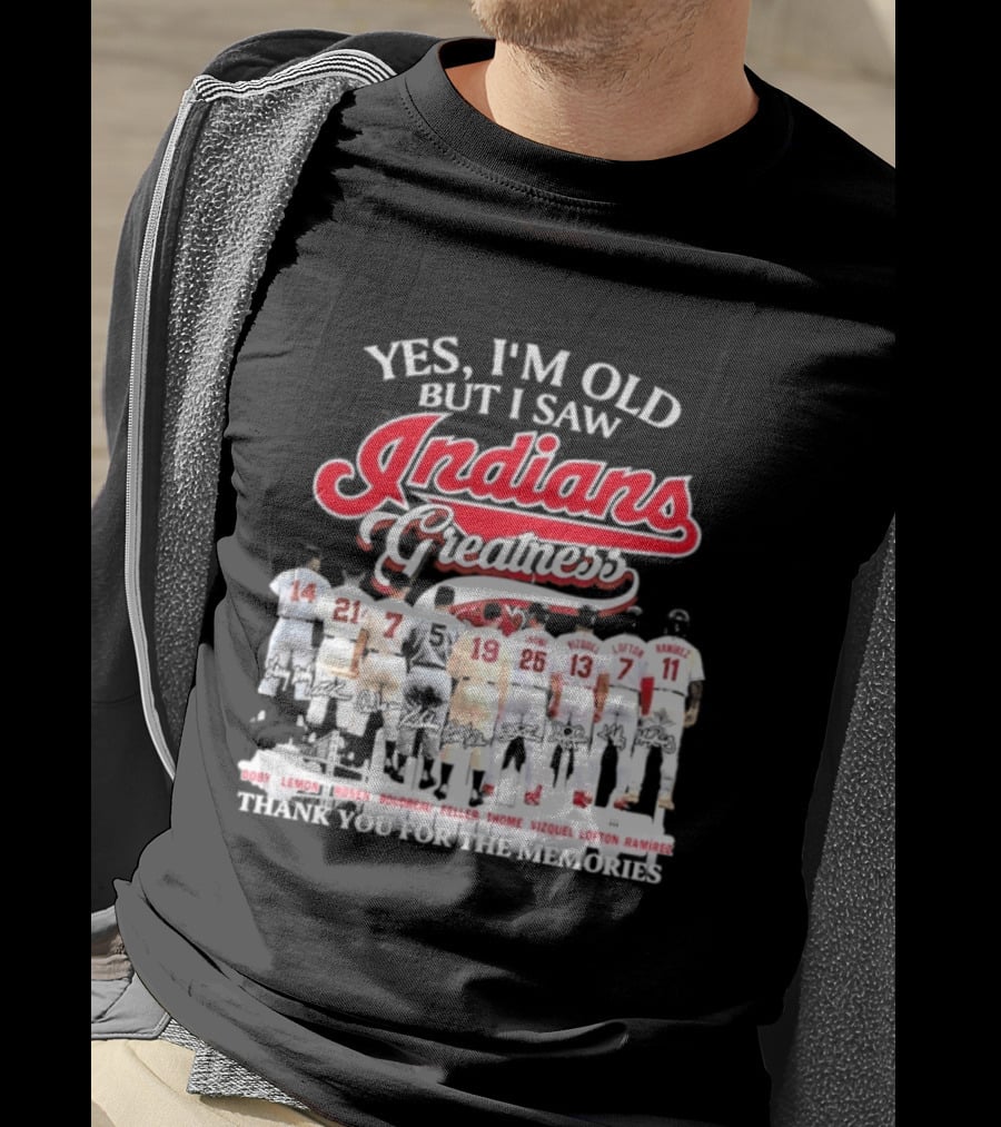 Yes I'm Old But I Saw Indians Greatness Thank You For The Memories T-Shirt