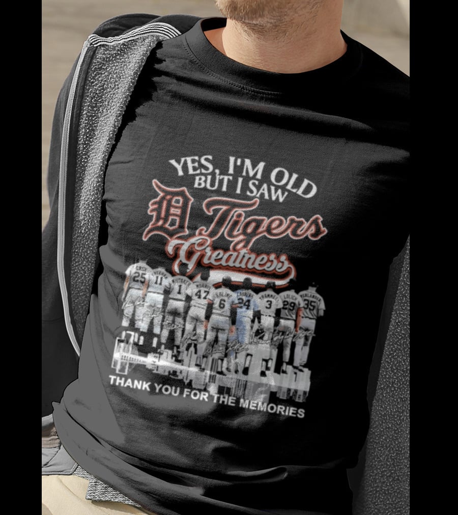 Yes I'm Old But I Saw Detroit Tigers Greatness Thank You For The Memories T-Shirt