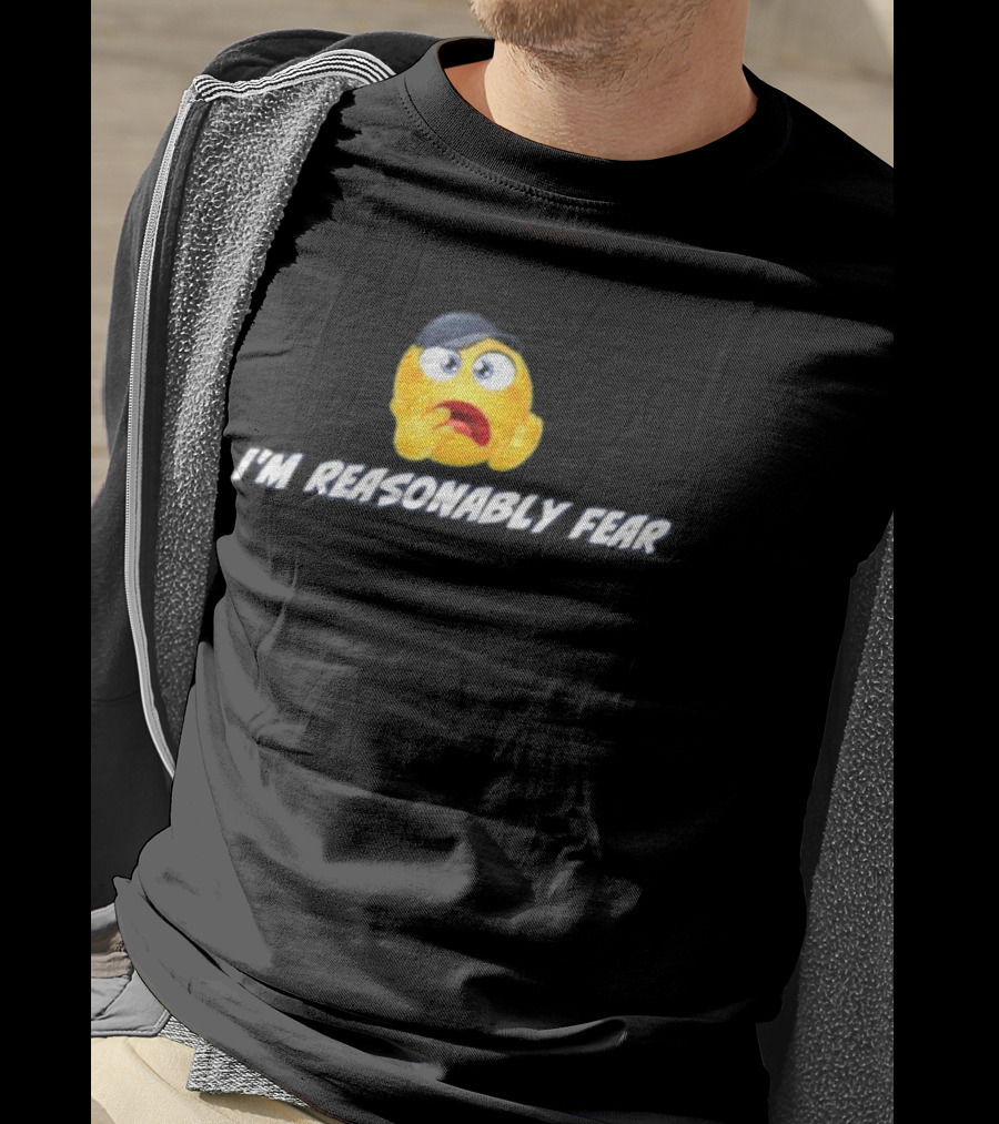 I'm Reasonably Fear Emoji Reaction T-Shirt