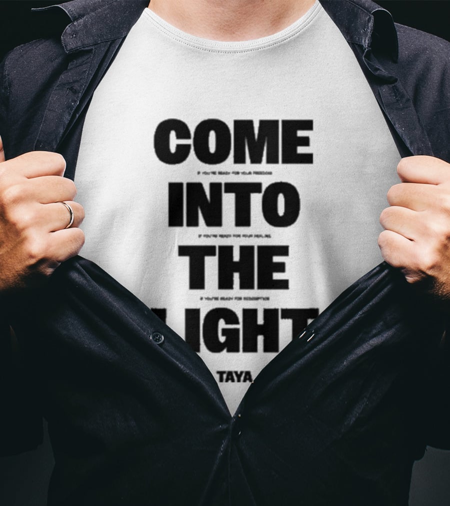 Come Into The Light Taya Bold Motivational T-Shirt