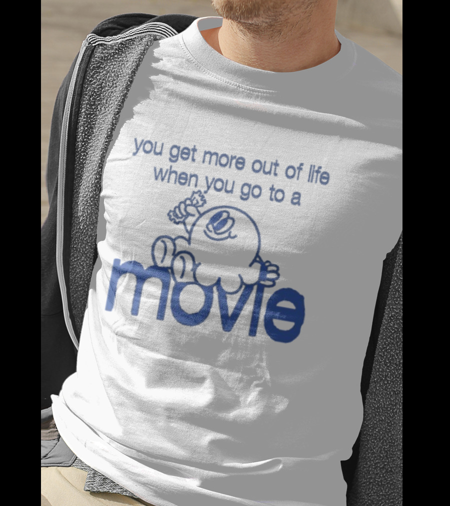 You Get More Out Of Life When You Go To A Movie Cartoon T-Shirt