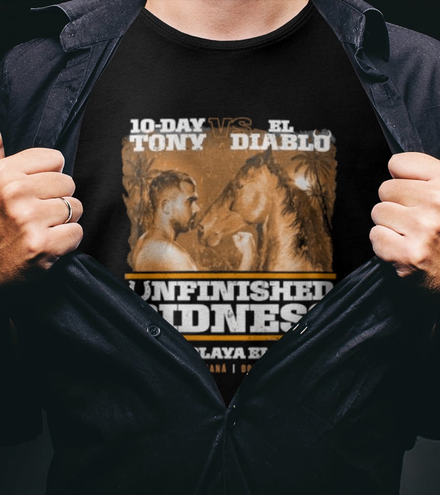 10 Day Tony Vs El Diablo Unfinished Bidness Live Plaza El Leon Provincia De Cocle Sochiada Sonora T-Shirt