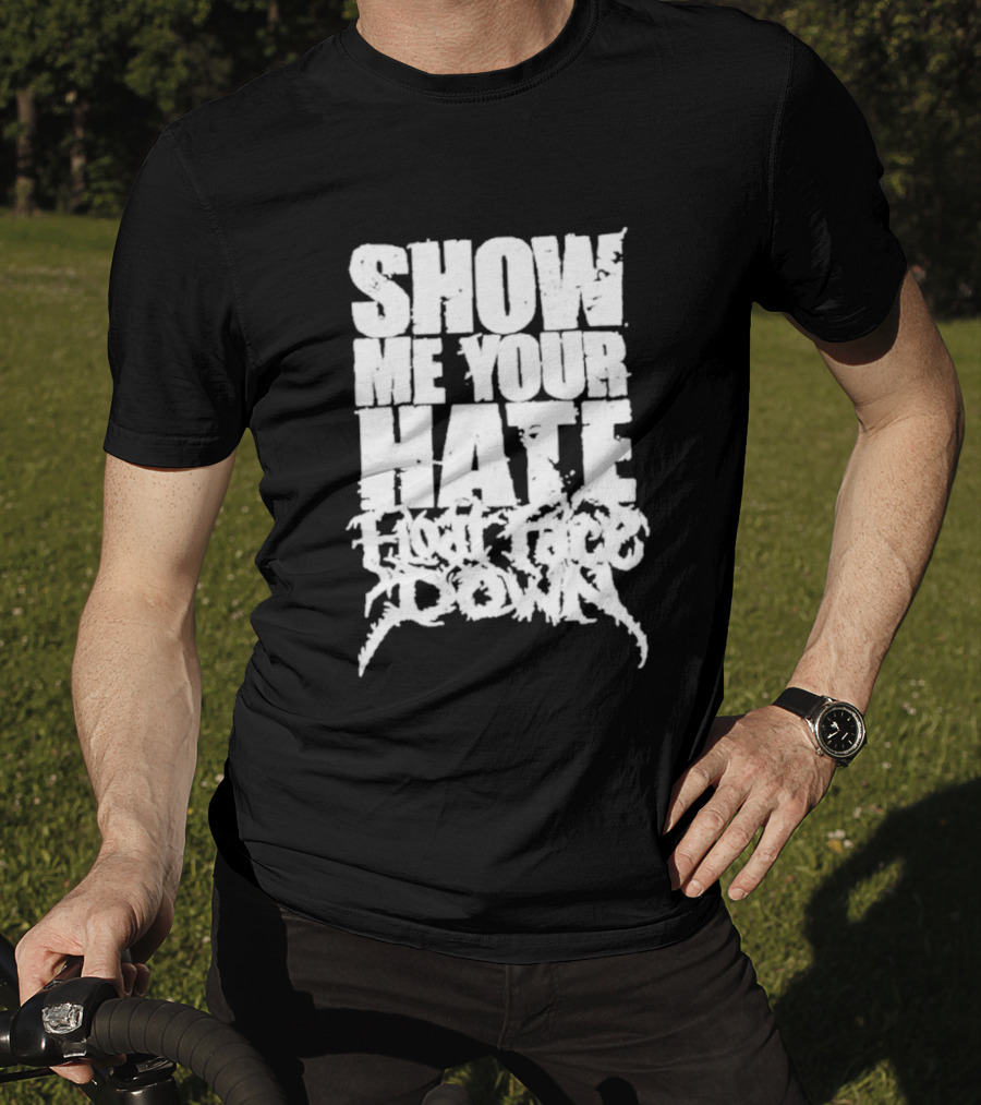 Show Me Your Hate Float Face Down T-Shirt