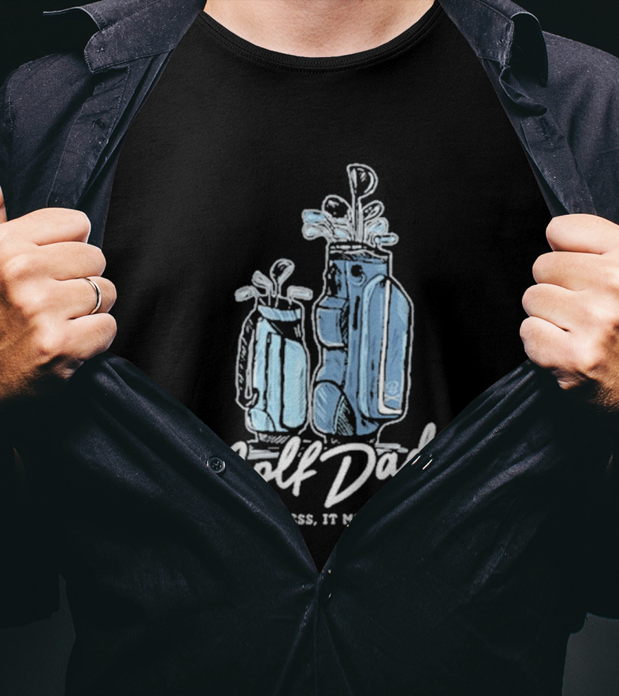 Golf Dad We Play Less It Means More T-Shirt