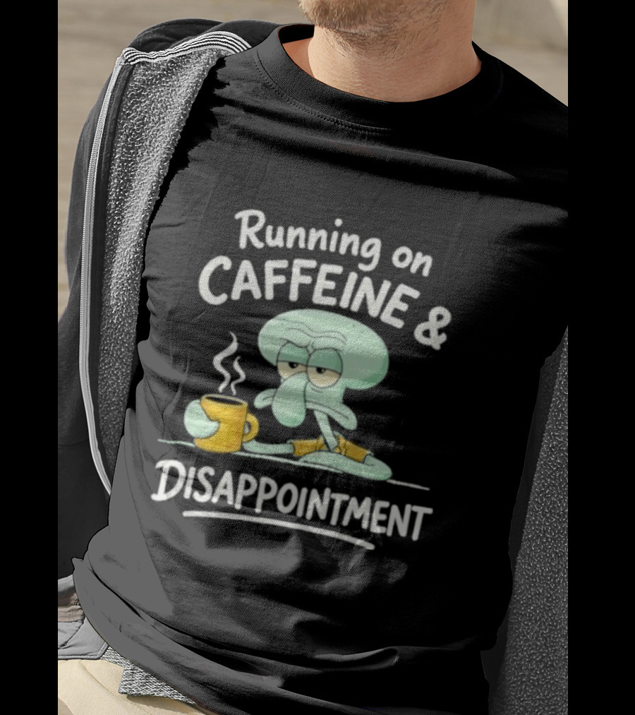 Running On Caffeine & Disappointment Squidward Coffee Mood T-Shirt