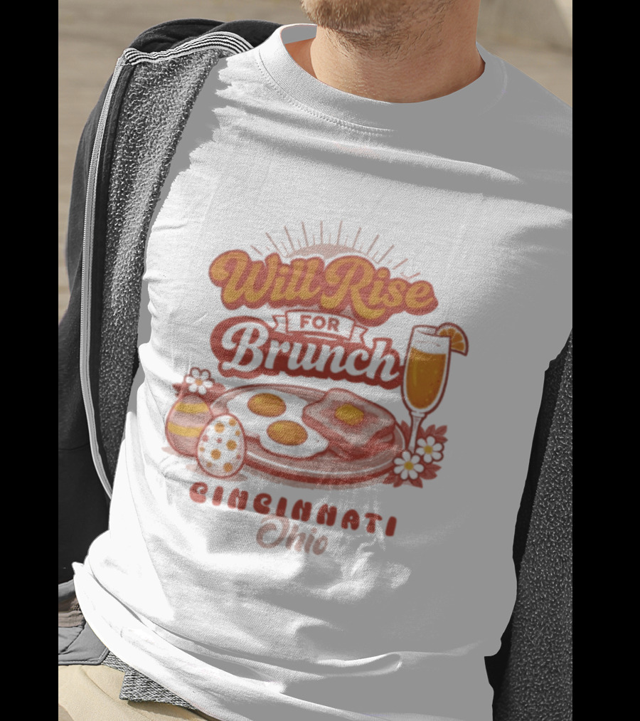 Will Rise For Brunch Cincinnati Ohio Eggs Toast Mimosa Easter Decor T-Shirt