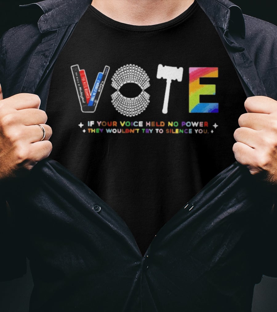 Vote If Your Voice Held No Power They Wouldn't Try To Silence You Colorful T-Shirt