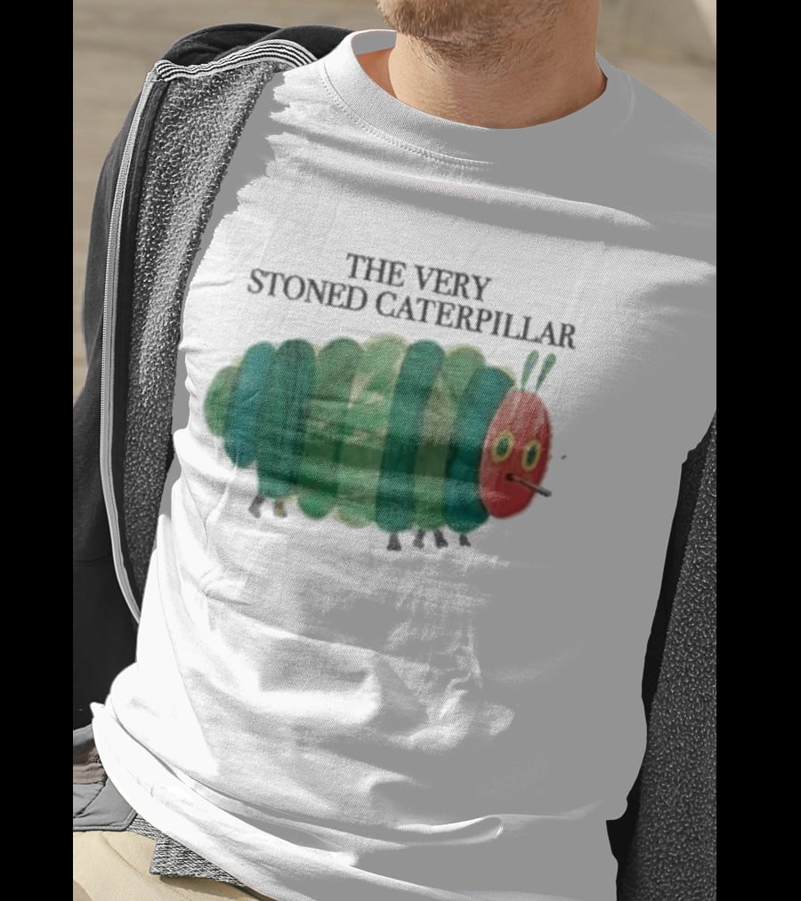 The Very Stoned Caterpillar Meme Humor Weed T-Shirt