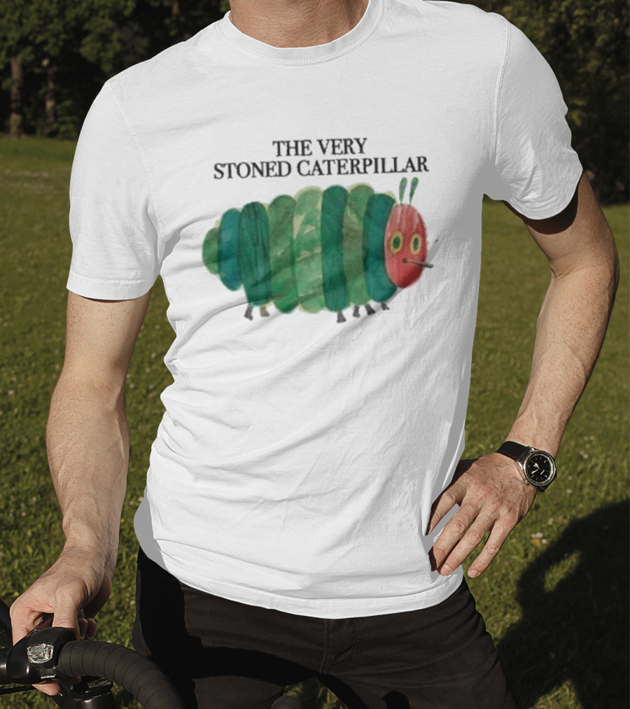 The Very Stoned Caterpillar Meme Humor Weed T-Shirt