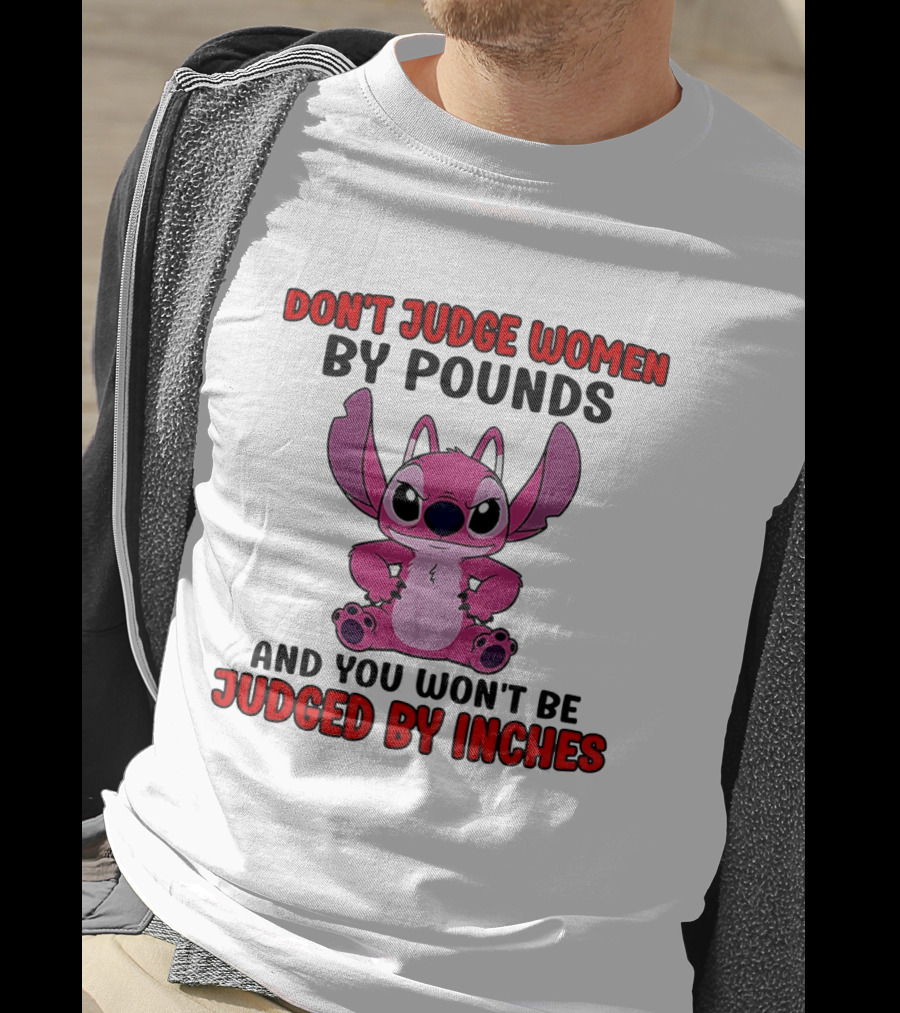 Angel Stitch Don't Judge Women By Pounds You Won't Be Judged By Inches T-Shirt