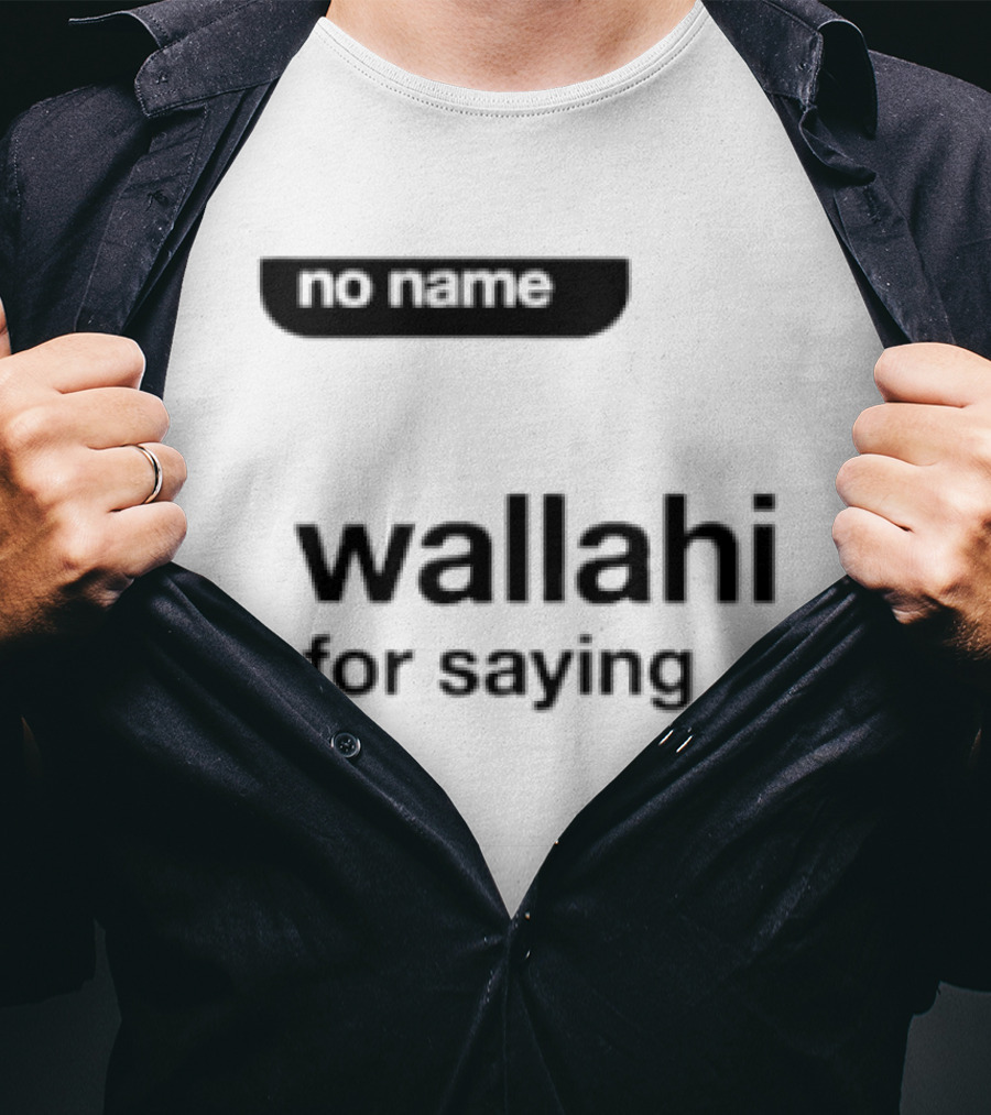 No Name Wallahi For Saying IShowSpeed Meme T-Shirt