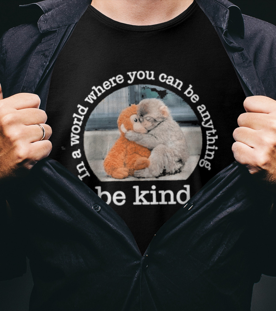 In A World Where You Can Be Anything Be Kind Monkey Hug Positive T-Shirt